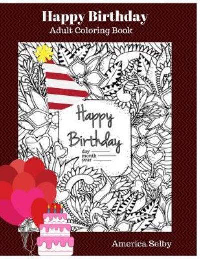 America Selby · Happy Birthday Adult Coloring Book (Taschenbuch) (2017)