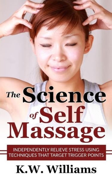 Cover for K W Williams · The Science Of Self Massage (Paperback Book) (2017)