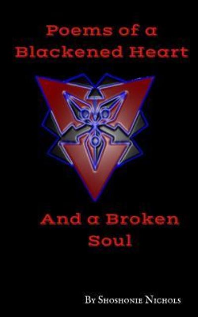 Cover for Shoshonie Nichols · Poems of a Blackened Heart and a Broken Soul (Paperback Book) (2017)