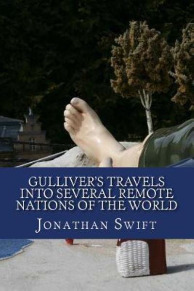 Gulliver's Travels into Several Remote Nations of the World - Jonathan Swift - Bøker - CreateSpace Independent Publishing Platf - 9781546346074 - 28. april 2017