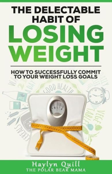 Cover for Haylyn Quill the Polar Bear Mama · The Delectable Habit of Losing Weight (Paperback Book) (2017)