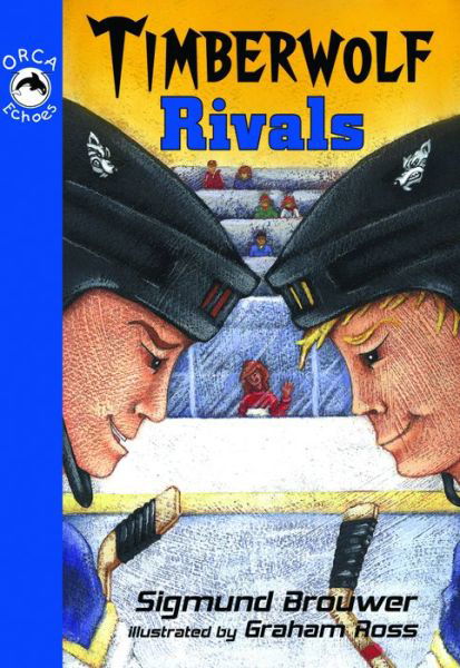 Timberwolf Rivals (Orca Echoes) - Sigmund Brouwer - Kirjat - Orca Book Publishers - 9781554691074 - sunnuntai 1. marraskuuta 2009