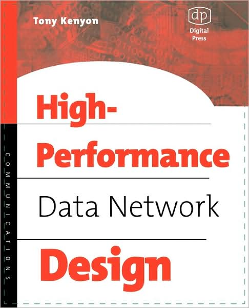 Cover for Kenyon, Tony (Chief Technical Officer (CTO), Advisor Technologies Ltd., Berkshire, UK.) · High Performance Data Network Design: Design Techniques and Tools (Paperback Book) (2002)