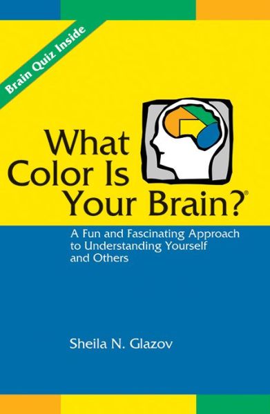 Cover for Sheila N. Glazov · What Color is Your Brain?: A Fun and Fascinating Approach to Understanding Yourself and Others (Paperback Book) (2007)