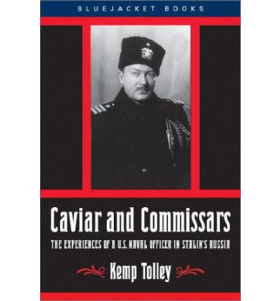 Cover for Kemp Tolley · Caviar and Commissars: The  Experiences of a U.S. Naval Officer in Stalin's Russsia (Paperback Book) (2003)