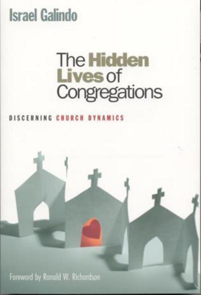 Cover for Israel Galindo · The Hidden Lives of Congregations: Discerning Church Dynamics (Paperback Book) (2004)