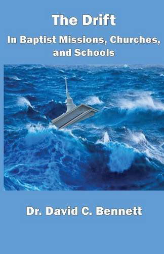 The Drift in Baptist Missions, Churches, and Schools - David C. Bennett - Książki - The Old Paths Publications, Inc. - 9781568481074 - 9 kwietnia 2014