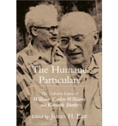 The Humane Particulars: The Collected Letters of William Carlos Williams and Kenneth Burke - Studies in Rhetoric / Communication - William Carlos Williams - Bücher - University of South Carolina Press - 9781570035074 - 31. Mai 2003