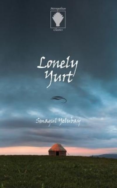 Cover for Smagul Yelubay · Lonely Yurt (Paperback Book) (2016)