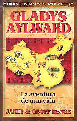 Cover for Geoff Benge · Gladys Aylward: La Aventura De Unavida (Heroes Cristianos De Ayer Y Hoy) (Spanish Edition) (Paperback Bog) [Spanish edition] (2008)