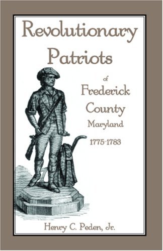 Cover for Henry C. Peden Jr · Revolutionary Patriots of Frederick County, Maryland, 1775-1783 (Paperback Bog) (2009)