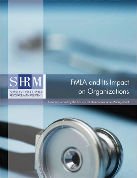 Cover for Society for Human Resource Management · FMLA and Its Impact on Organizations: A Survey Report by the Society for Human Resource Management (Paperback Book) (2008)