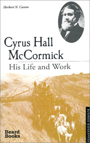 Cover for Herbert N. Casson · Cyrus Hall Mccormick: His Life and Work (Business Biographies) (Paperback Book) (2001)