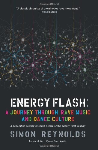 Cover for Simon Reynolds · Energy Flash: A Journey Through Rave Music and Dance Culture (Paperback Bog) [Reprint edition] (2012)