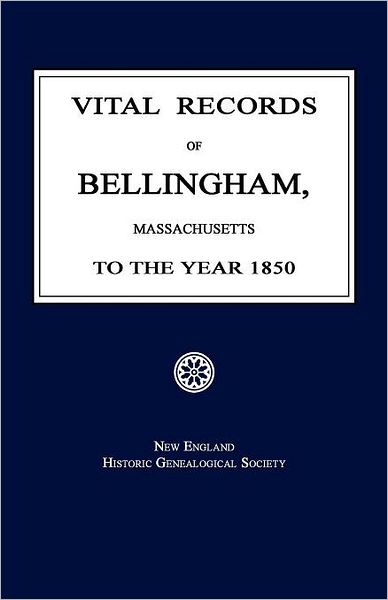 Cover for New England Genealogical Society · Vital Records of Bellingham, Massachusetts, to the Year 1850 (Paperback Book) (2011)