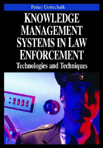 Knowledge Management Systems in Law Enforcement: Technologies and Techniques - Petter Gottschalk - Books - IGI Global - 9781599043074 - July 31, 2006