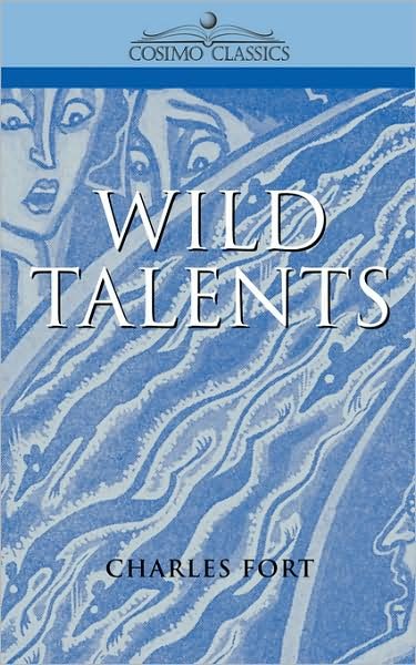 Wild Talents - Charles Fort - Books - Cosimo Classics - 9781602060074 - November 1, 2006