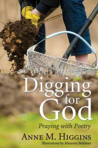 Cover for Anne M. Higgins · Digging for God : Praying with Poetry (Paperback Book) (2010)