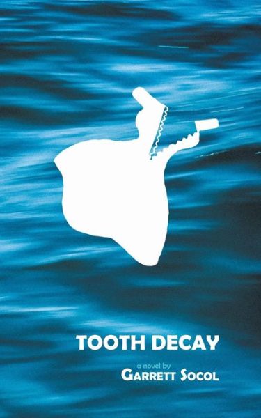 Tooth Decay - Garrett Socol - Libros - Folded Word - 9781610191074 - 1 de noviembre de 2015