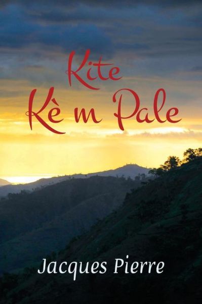 Kite ke m pale - Jacques Pierre - Books - Torchflame Books - 9781611532074 - June 20, 2016