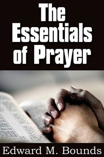 Cover for Edward M. Bounds · The Essentials of Prayer (Paperback Book) (2010)