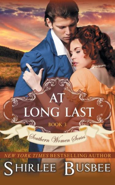 At Long Last (The Southern Women Series, Book 3) - Shirlee Busbee - Books - Epublishing Works! - 9781614177074 - February 19, 2015