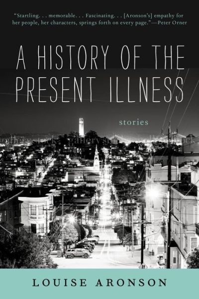 Cover for Louise Aronson · A History of the Present Illness: Stories (Paperback Book) [Reprint edition] (2014)