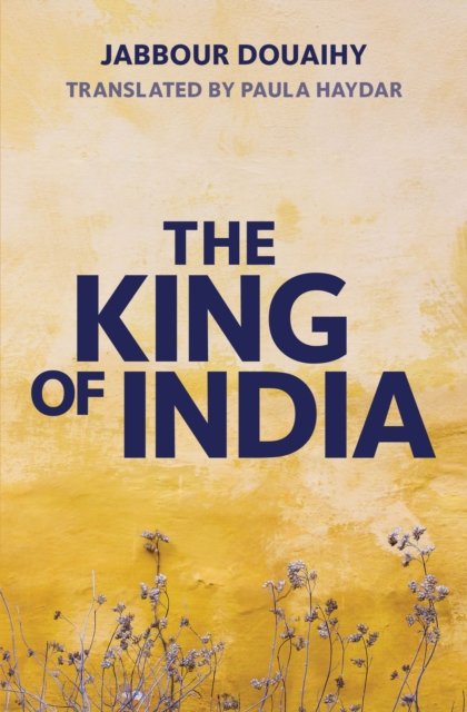 Cover for Jabbour Douaihy · The King of India: A Novel (Paperback Bog) (2022)
