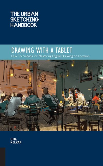 The Urban Sketching Handbook Drawing with a Tablet: Easy Techniques for Mastering Digital Drawing on Location - Urban Sketching Handbooks - Uma Kelkar - Livros - Quarto Publishing Group USA Inc - 9781631598074 - 11 de fevereiro de 2020