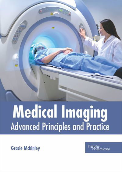 Cover for Gracie McKinley · Medical Imaging: Advanced Principles and Practice (Hardcover Book) (2019)