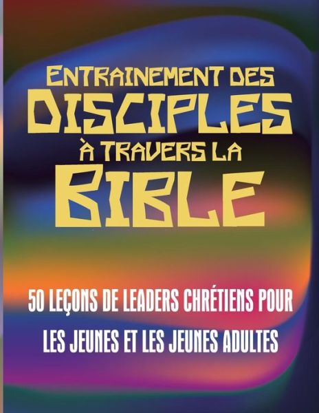 Cover for Versil Marc · Entrainement des disciples travers la Bible (Paperback Book) (2017)