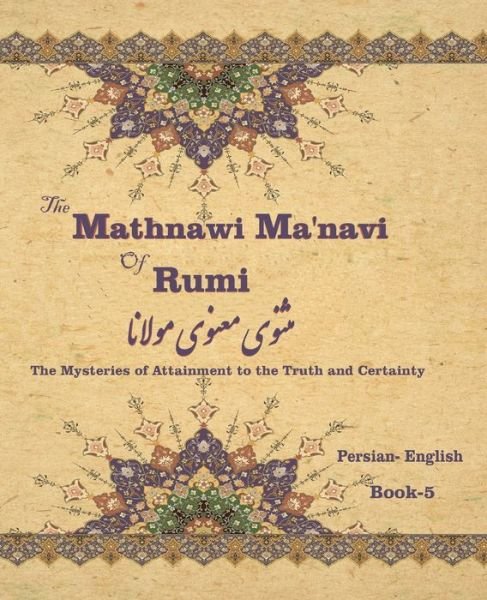 Cover for Jalal Al-Din Rumi · The Mathnawi Ma&amp;#712; navi of Rumi, Book-5: The Mysteries of Attainment to the Truth and Certainty (Taschenbuch) (2021)