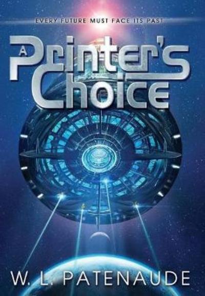 Cover for W L Patenaude · A Printer's Choice (Hardcover Book) (2018)