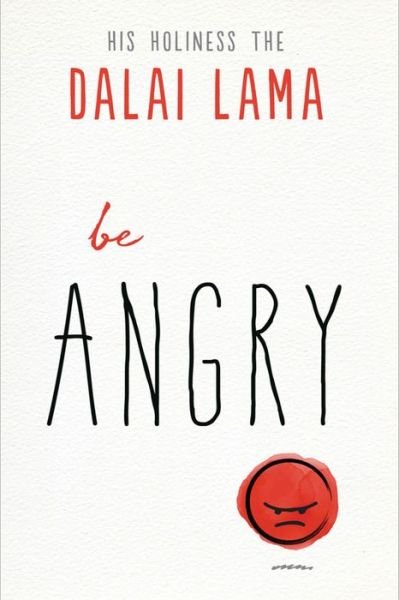 Cover for His Holiness the Dalai Lama · Be Angry (Bok) (2019)