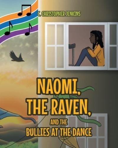 Naomi, the Raven, and the Bullies at the Dance - C Christopher Jenkins - Kirjat - Covenant Books - 9781644682074 - maanantai 22. helmikuuta 2021