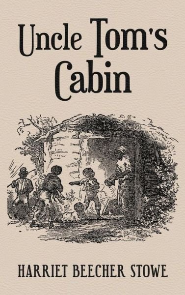 Cover for Harriet Beecher Stowe · Uncle Tom's Cabin: With Original 1852 Illustrations by Hammett Billings (Hardcover bog) (2019)