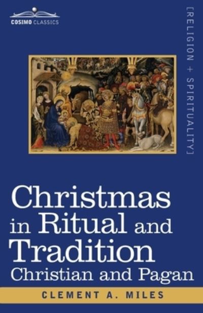 Cover for Clement A Miles · Christmas in Ritual and Tradition: Christian and Pagan (Paperback Book) (2020)