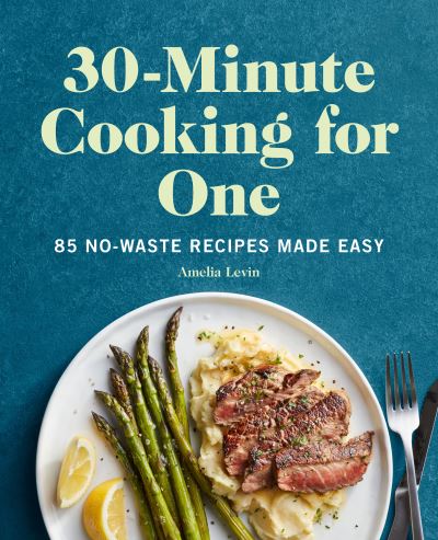 Cover for Amelia Levin · 30-Minute Cooking for One (Paperback Book) (2021)