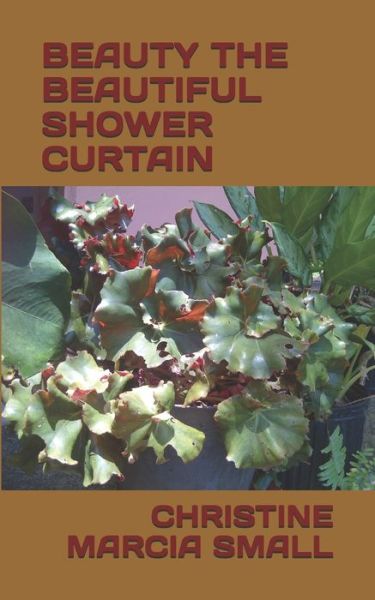 Cover for Christine Marcia Small · Beauty the Beautiful Shower Curtain (Paperback Book) (2020)