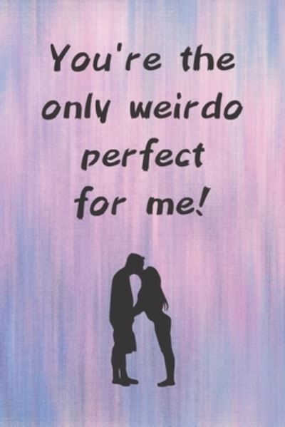 Cover for Wj Notebook · You're The Only Weirdo Perfect For Me (Paperback Book) (2020)