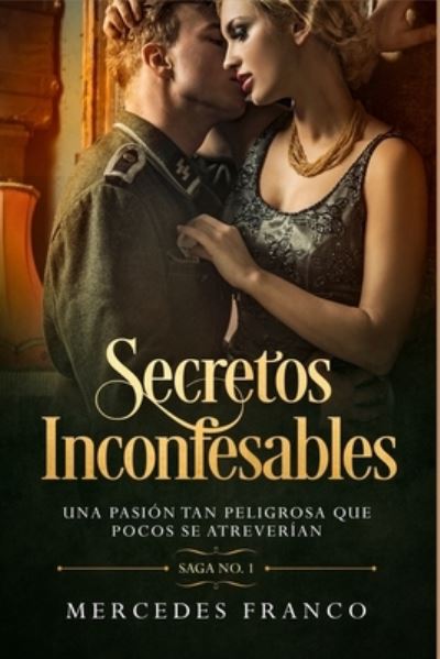 Cover for Mercedes Franco · Secretos Inconfesables. Una pasión tan peligrosa que pocos se atreverían. Libro No. 1 (Paperback Book) (2019)