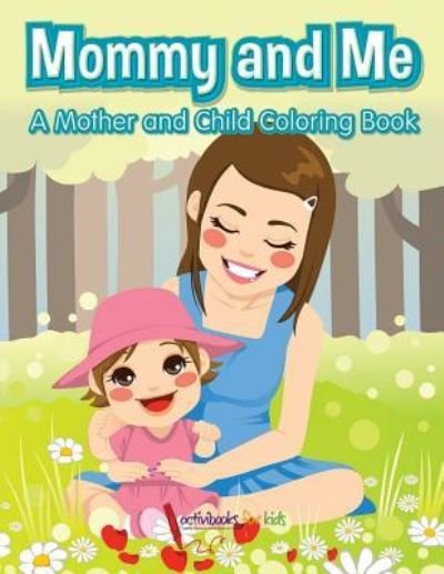 Cover for Activibooks For Kids · Mommy and Me, a Mother and Child Coloring Book (Paperback Book) (2016)