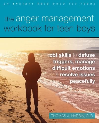 Cover for Harbin, Thomas J., PhD · The Anger Management Workbook for Teen Boys: CBT Skills to Defuse Triggers, Manage Difficult Emotions, and Resolve Issues Peacefully (Paperback Book) (2022)