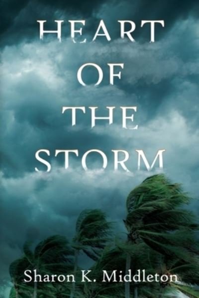 Cover for Sharon K Middleton · Heart of the Storm - A McCarron's Corner Mystery (Paperback Book) (2023)