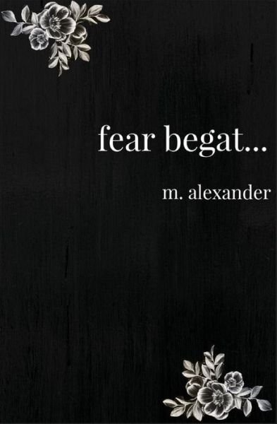 Cover for M Alexander · Fear Begat... (Paperback Book) (2018)