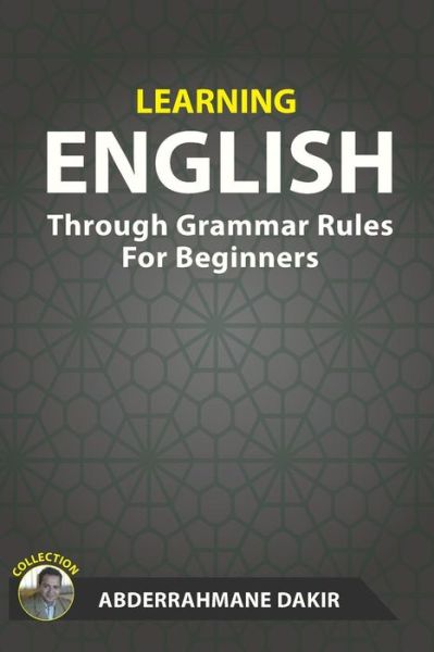 Cover for Abderrahmane Dakir · Learning English Through Grammar Rules For Beginners (Paperback Book) (2018)