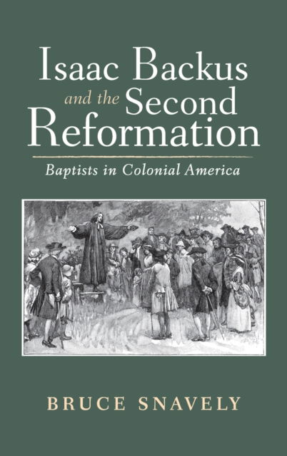 Cover for Bruce Snavely · Isaac Backus and the Second Reformation (Hardcover Book) (2022)