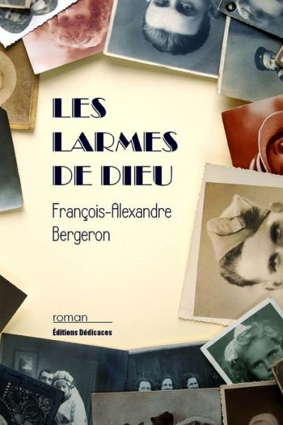 Cover for François-alexandre Bergeron · Les Larmes De Dieu (Paperback Book) [French edition] (2013)