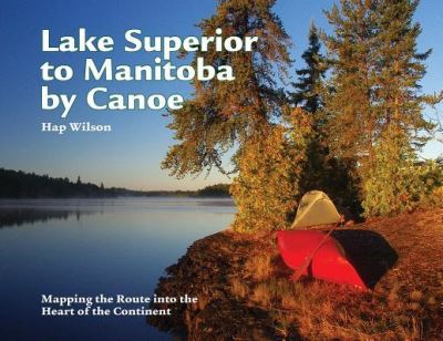 Cover for Hap Wilson · Lake Superior to Manitoba by Canoe (Paperback Book) (2017)