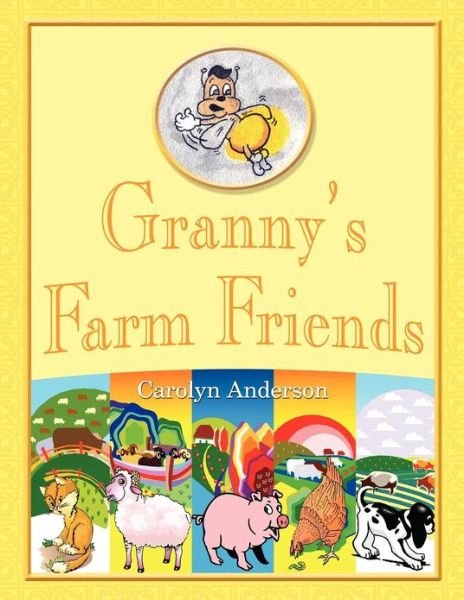 Granny's Farm Friends - Carolyn D. Anderson - Libros - CCB Publishing - 9781771430074 - 15 de octubre de 2012